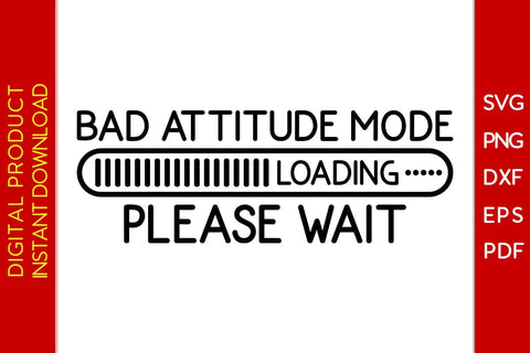 Bad Attitude Mode Loading Please Wait SVG PNG PDF Cut File SVG Creativedesigntee 
