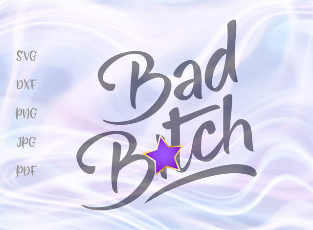 Bad Bitch Swearing SVG, PNG, DXF, PDF, JPG SVG Digitals by Hanna 