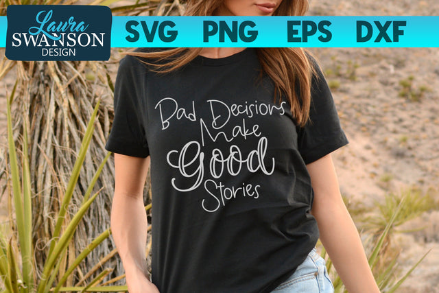 Bad Decisions Make Good Stories SVG Cut File SVG Laura Swanson Design 
