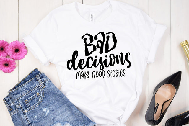 Bad Decisions Make Good Stories SVG SVG dapiyupi store 