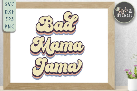 Bad Mama Jama Retro SVG - PNG, DXF, SVG, EPS, Cut File SVG Style and Stencil 