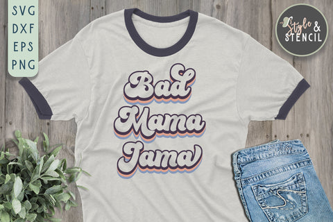 Bad Mama Jama Retro SVG - PNG, DXF, SVG, EPS, Cut File SVG Style and Stencil 