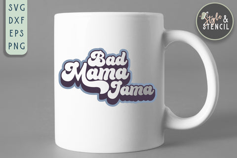 Bad Mama Jama Retro SVG - PNG, DXF, SVG, EPS, Cut File SVG Style and Stencil 