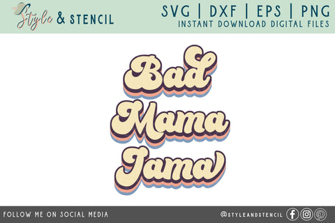 Bad Mama Jama Retro SVG - PNG, DXF, SVG, EPS, Cut File SVG Style and Stencil 