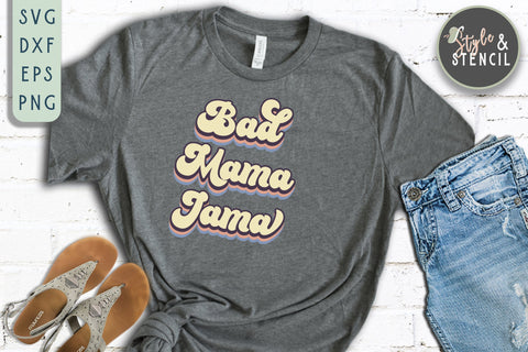 Bad Mama Jama Retro SVG - PNG, DXF, SVG, EPS, Cut File SVG Style and Stencil 