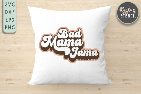 Bad Mama Jama Retro SVG - PNG, DXF, SVG, EPS, Cut File SVG Style and Stencil 