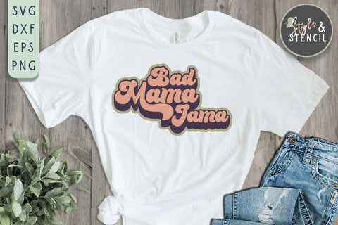 Bad Mama Jama Retro SVG - PNG, DXF, SVG, EPS, Cut File SVG Style and Stencil 