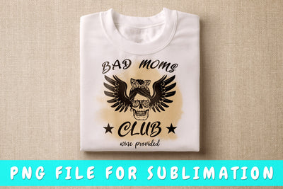 Bad Moms Club PNG, Mom Quote Design For Sublimation Sublimation HappyDesignStudio 
