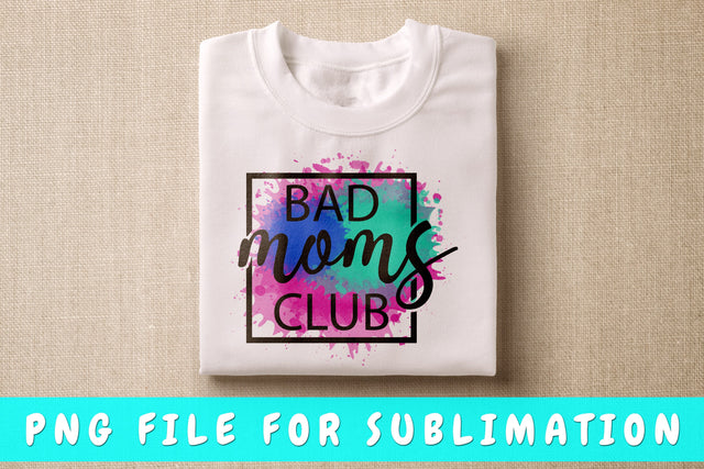 Bad Moms Club PNG, Mom Quote Design For Sublimation Sublimation HappyDesignStudio 