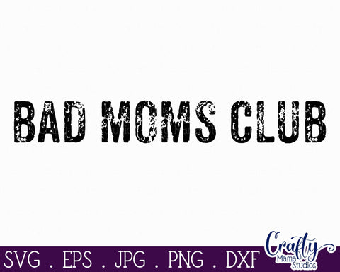 Bad Moms Club - Sarcastic Svg SVG Crafty Mama Studios 