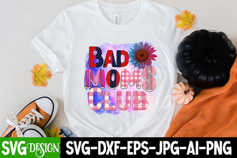 Bad Moms Club Sublimation Design, Bad Moms Club Sublimation PNG, Mother's Day Sublimation Design, Happy Mother's Day Sublimation PNG , Mom Sublimation Design Sublimation BlackCatsMedia 