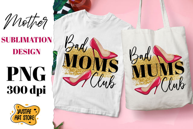 Bad Moms/Mums Club. Mother's Day sublimation design Sublimation Yustaf Art Store 