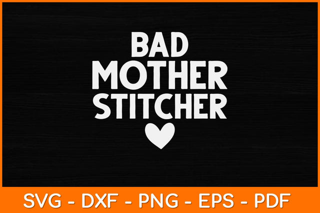 Bad Mother Stitcher Funny Cross Stitch Svg Design SVG artprintfile 