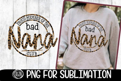 Bad Nana Club - Proud Member - Leopard- PNG for Sublimation Sublimation On the Beach Boutique 