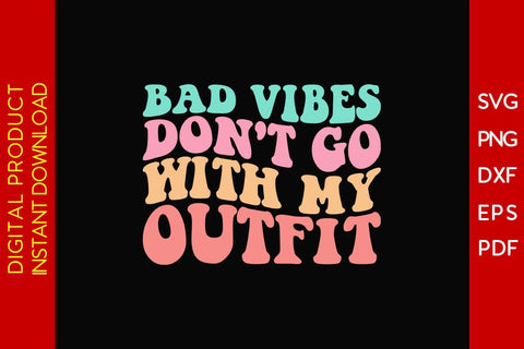 Bad Vibes Don't Go With My Outfit Retro Summer Vacation SVG PNG PDF Cut File SVG Creativedesigntee 