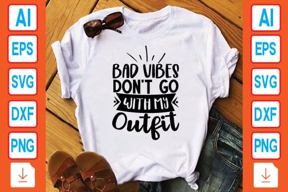 Bad Vibes Don't Go with My Outfit SVG Craftlabsvg24 