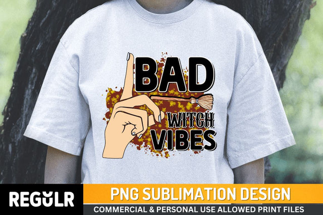 Bad witch vibes Sublimation PNG, Halloween Sublimation Design Sublimation Regulrcrative 
