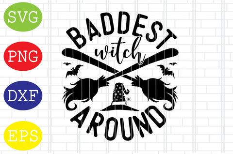 Baddest Witch Around Svg, Spooky Svg, Cauldron Svg, Halloween Svg, Witch Svg, Ghost Svg, Png, Eps, Dxf Files SVG DigitalSvgFiles 