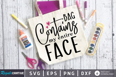 Bag contains my entire face SVG SVG Regulrcrative 