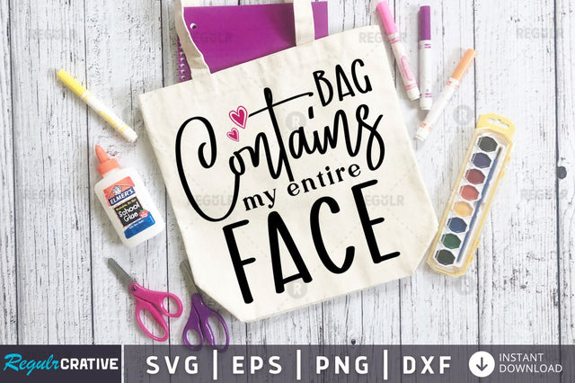 Bag contains my entire face SVG SVG Regulrcrative 