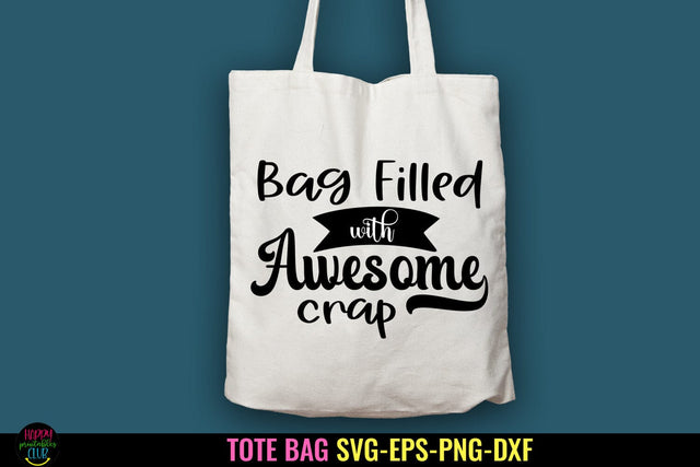 Bag Filled with Awesome Crap I Tote Bag SVG I Funny Tote SVG SVG Happy Printables Club 