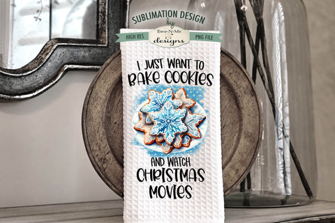 Bake Cookies Watch Movies | Eat Christmas Cookies | Kitchen Towel Sublimation Designs Sublimation Ewe-N-Me Designs 