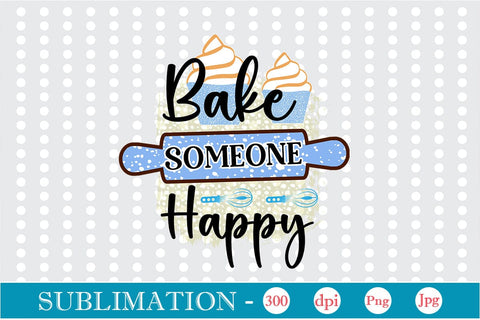 Bake Someone Happy Sublimation Cricut Crafts, scan n cut Crafts, Silhouette Crafts Sublimation DesignPlante 503 