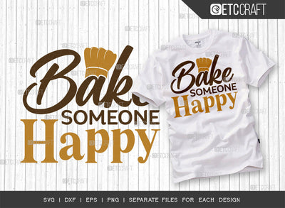 Bake Someone Happy SVG Cut File | Baking Svg | Cooking Mom Svg | Chef Cap Svg | Kitchen Quotes | ETC T00071 SVG ETC Craft 