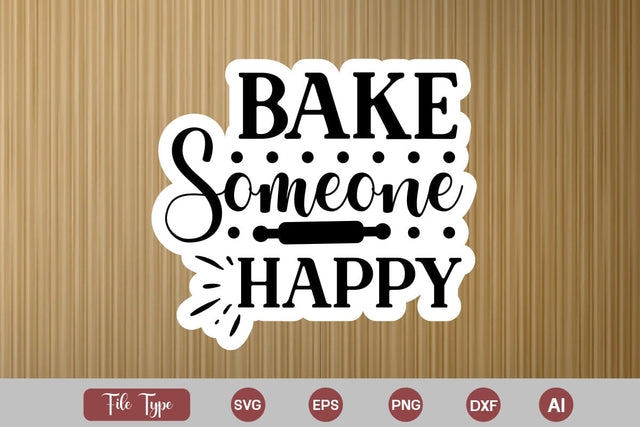 Bake Someone Happy SVG Cut File, Kitchen Sticker SVG Design, KitchenSVG Design, SVGsQuotes and Sayings,Food & Drink,On Sale, Print & Cut SVG DesignPlante 503 