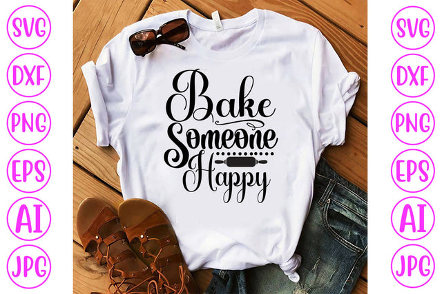 Bake Someone Happy SVG Cut File SVG Syaman 
