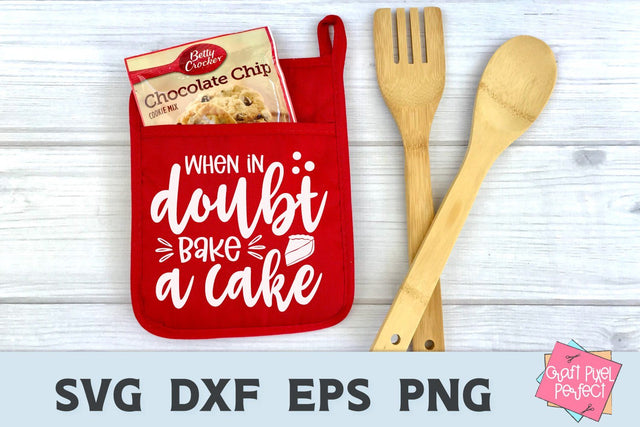 Bake Svg, When In Doubt Bake A Cake, Kitchen Saying Svg, Pot Holder Svg Quote SVG Craft Pixel Perfect 