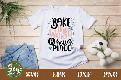 Bake The World A Better Place SVG cut file SVG Svgcraft 
