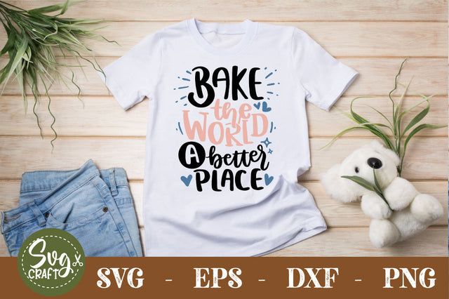 Bake The World A Better Place SVG cut file SVG Svgcraft 
