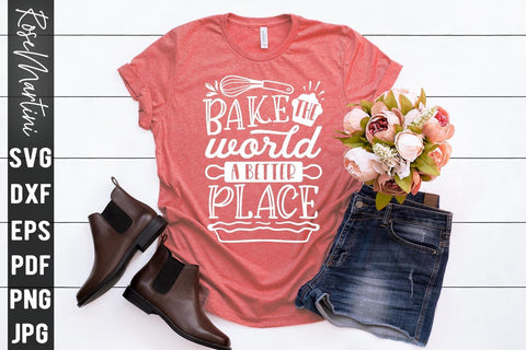 Bake The World A Better Place SVG file for cutting machines Cricut Silhouette SVG PNG Baking SVG Kitchen Sign SVG RoseMartiniDesigns 