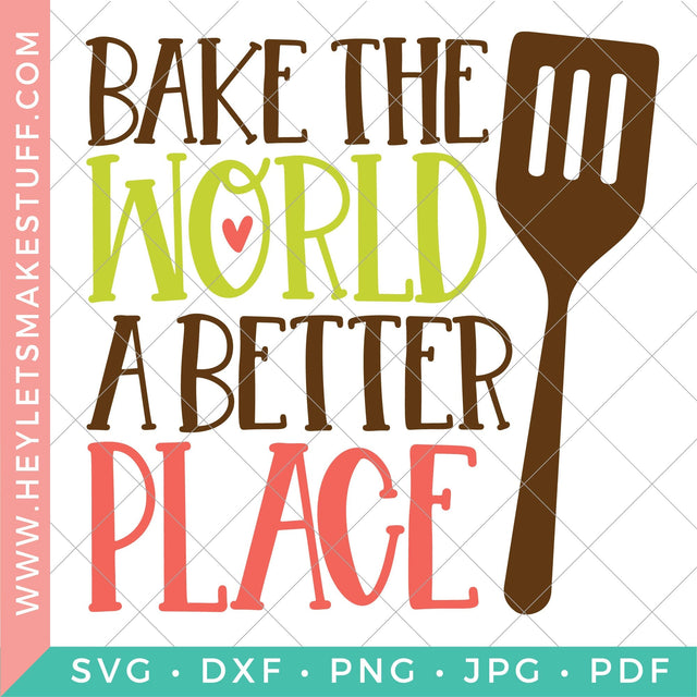 Bake the World a Better Place SVG Hey Let's Make Stuff 