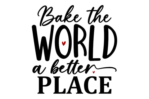 Bake the world a better place SVG SVG Regulrcrative 