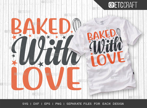 Baked With Love SVG Bundle | Kitchen Decoration Svg | Cooking Mom Svg | Chef Cap Svg | Kitchen Quotes | ETC T00061 SVG ETC Craft 
