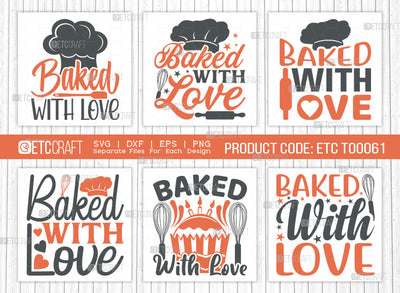 Baked With Love SVG Bundle | Kitchen Decoration Svg | Cooking Mom Svg | Chef Cap Svg | Kitchen Quotes | ETC T00061 SVG ETC Craft 