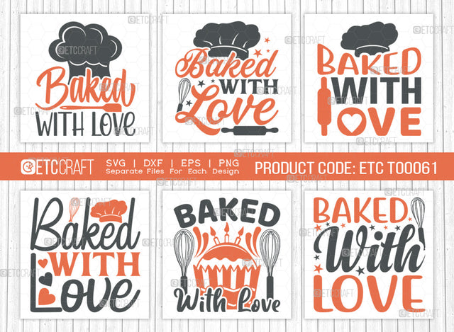 Baked With Love SVG Bundle | Kitchen Decoration Svg | Cooking Mom Svg | Chef Cap Svg | Kitchen Quotes | ETC T00061 SVG ETC Craft 
