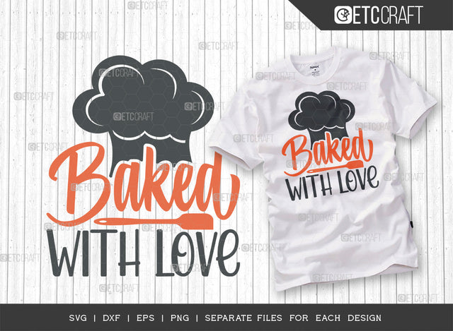 Baked With Love SVG Cut File | Chef Hat Svg | Rolling Pin Svg | Baking Svg | Chef Svg | Cooking Svg | Kitchen T-shirt Design SVG ETC Craft 