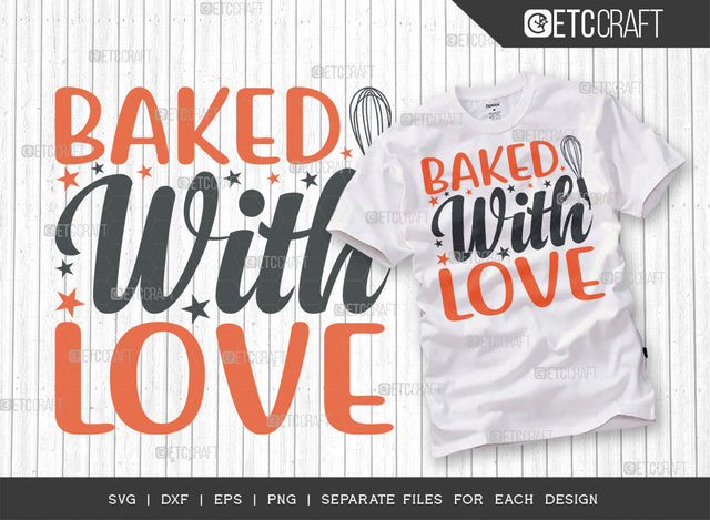 Baked With Love SVG Cut File | Kitchen Decoration Svg | Cooking Mom Svg | Chef Cap Svg | Kitchen Quotes | ETC T00061 SVG ETC Craft 