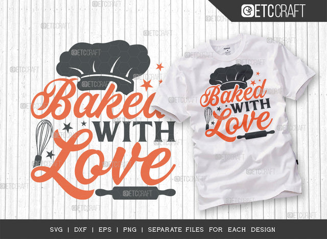 Baked With Love SVG Cut File | Kitchen Decoration Svg | Cooking Mom Svg | Chef Cap Svg | Kitchen Quotes | ETC T00061 SVG ETC Craft 