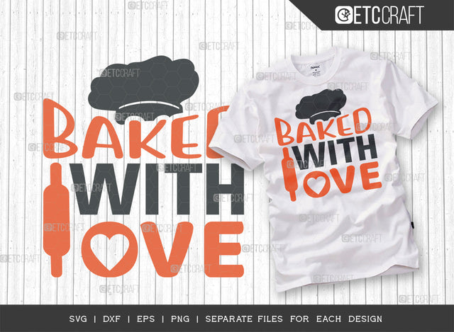 Baked With Love SVG Cut File | Kitchen Decoration Svg | Cooking Mom Svg | Chef Cap Svg | Kitchen Quotes | ETC T00061 SVG ETC Craft 