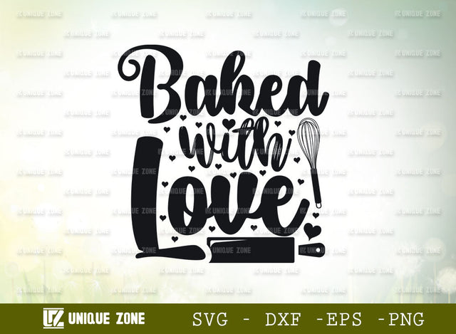 Baked With Love SVG Cut File, Love Svg, Kitchen Svg, Cooking Mom Svg, Chef Svg, Kitchen Quotes, SVG Unique Zone 