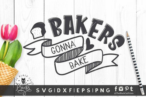Bakers Gonna Bake cut file SVG TheBlackCatPrints 