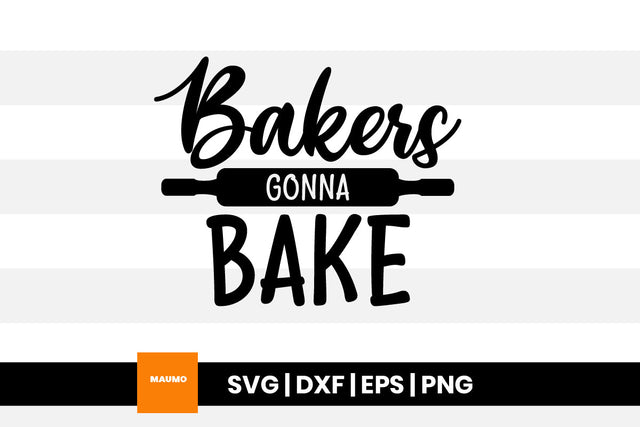Bakers gonna bake, kitchen svg quote SVG Maumo Designs 