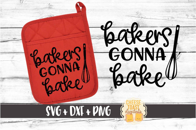 Bakers Gonna Bake - Pot Holder SVG PNG DXF Cut Files SVG Cheese Toast Digitals 