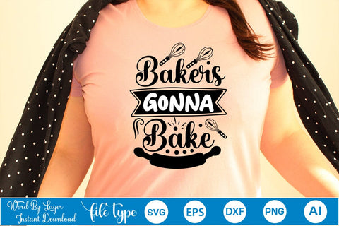 Bakers Gonna Bake SVG Cut File SVGs,Quotes and Sayings,Food & Drink,On Sale, Print & Cut SVG DesignPlante 503 