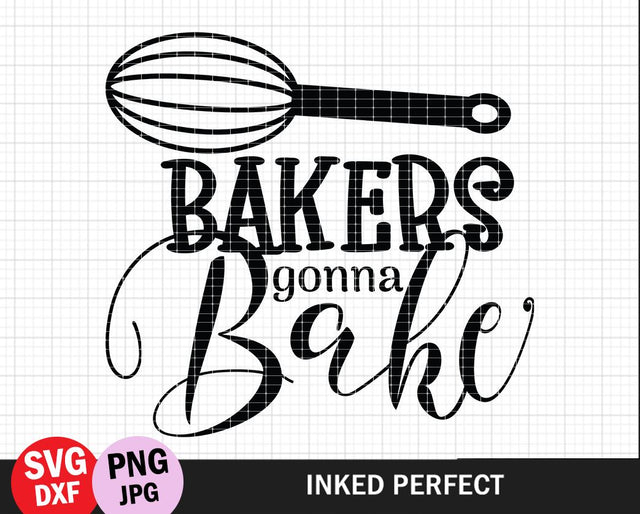 Bakers Gonna Bake SVG Inked Perfect 