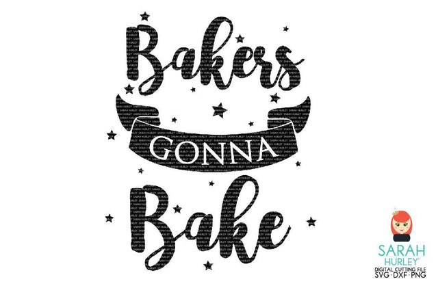 Bakers Gonna Bake SVG Sarah Hurley 